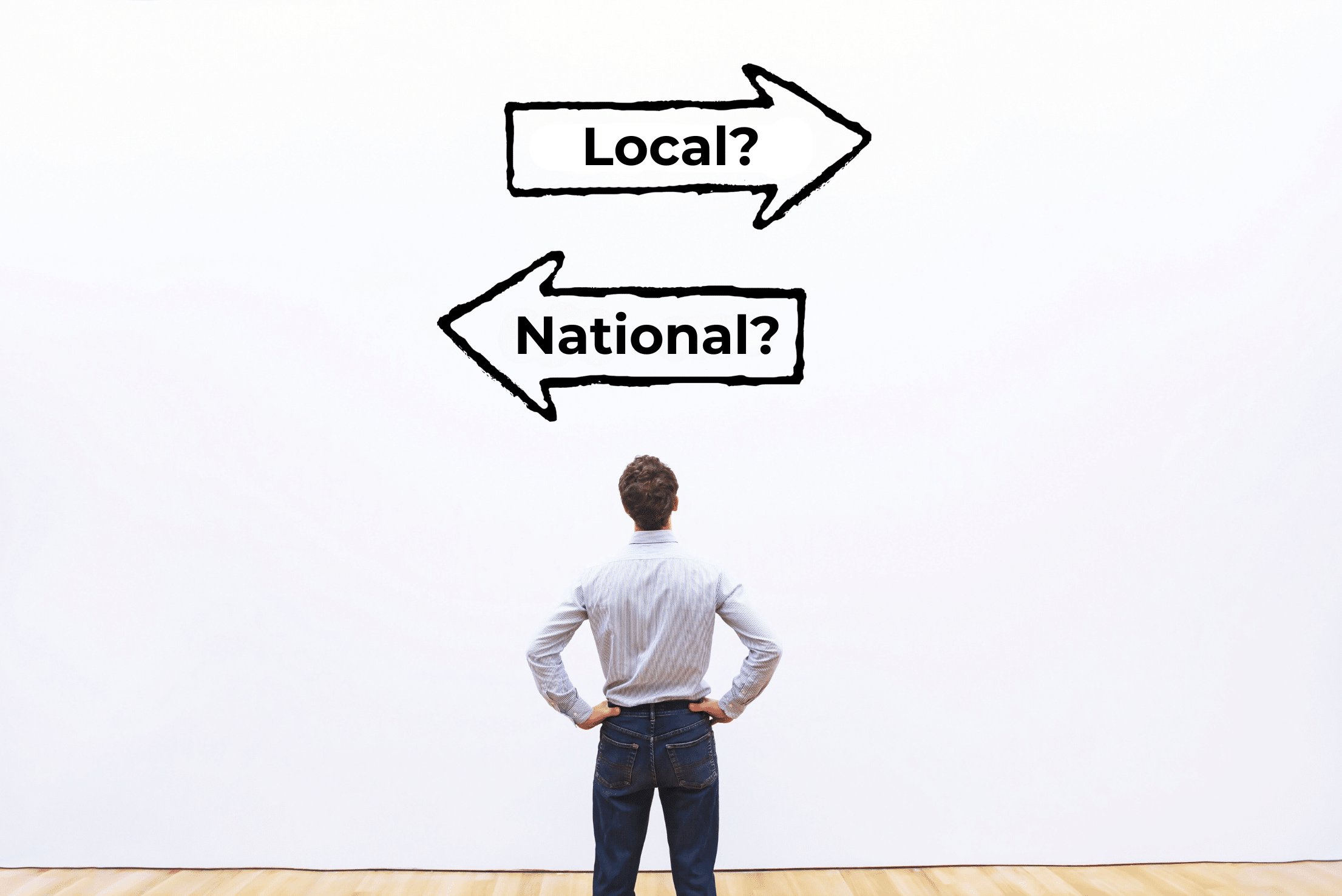 Man standing with hands on hips, facing two arrows labeled 'Local?' and 'National?' symbolizing a choice between local and national security providers.